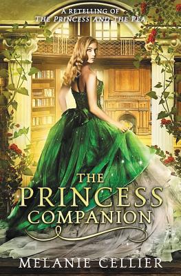 The Princess Companion: A Retelling of The Princess and the Pea - Cellier, Melanie