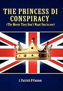 The Princess Di Conspiracy ( the Movie They Don't Want You to See!)