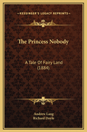 The Princess Nobody: A Tale of Fairy Land (1884)