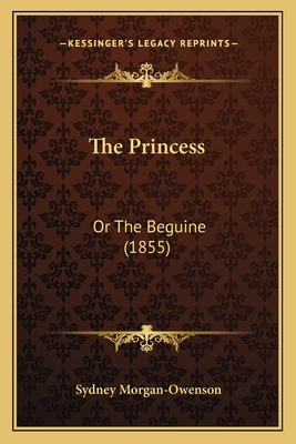 The Princess: Or the Beguine (1855) - Morgan-Owenson, Sydney