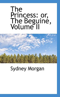The Princess: Or, the Beguine, Volume II - Morgan, Sydney
