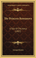 The Princess Romanova: A Tale of the Amur (1907)