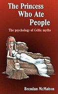The Princess Who Ate People: The Psychology of Celtic Myths