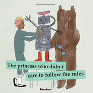 The princess who didn?t care to follow the rules