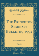 The Princeton Seminary Bulletin, 1992, Vol. 13 (Classic Reprint)