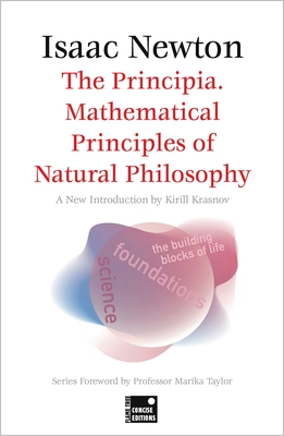 The Principia. Mathematical Principles of Natural Philosophy (Concise Edition) - Newton, Isaac, Sir, and Krasnov, Kirill, Professor (Introduction by), and Taylor, Marika, Professor