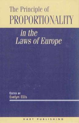 The Principle of Proportionality in the Laws of Europe - Ellis, Evelyn (Editor)