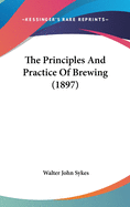 The Principles And Practice Of Brewing (1897)