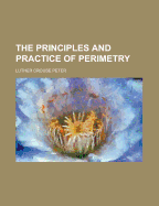 The Principles and Practice of Perimetry
