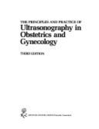 The Principles and Practice of Ultrasonography in Obstetrics and Gynecology - Sanders, Roger C. (Editor), and James, A. E. (Editor)