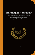 The Principles of Agronomy: A Text-Book of Crop Production for High-Schools and Short-Courses in Agricultural Colleges