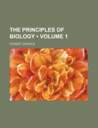 The Principles Of Biology; Volume 1