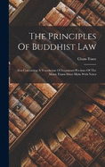 The Principles Of Buddhist Law: Also Containing A Translation Of Important Portions Of The Manu Thara Shwe Myin With Notes