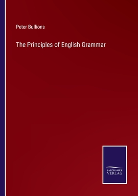 The Principles of English Grammar - Bullions, Peter