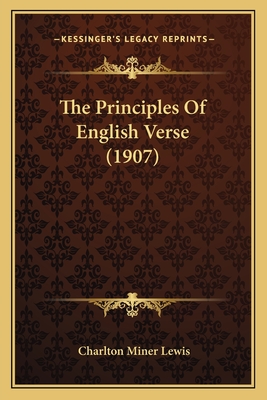 The Principles Of English Verse (1907) - Lewis, Charlton Miner