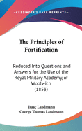 The Principles of Fortification: Reduced Into Questions and Answers for the Use of the Royal Military Academy, of Woolwich (1853)