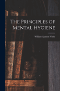 The Principles of Mental Hygiene