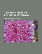 The Principles of Political Economy - MacCulloch, John Ramsay