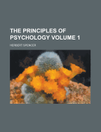 The Principles of Psychology Volume 1