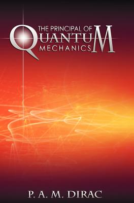 The Principles of Quantum Mechanics - Dirac, P A M