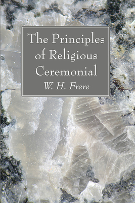 The Principles of Religious Ceremonial - Frere, W H