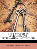 The Principles of Sociology: [Pt.6] Ecclesiastical Institutions