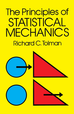 The Principles of Statistical Mechanics - Tolman, Richard C