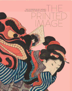The Printed Image: The Flowering of Japan's Wood Block Print Culture