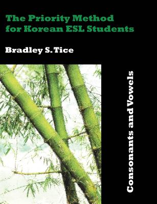 The Priority Method for Korean ESL Students: Consonants and Vowels - Tice, Bradley S