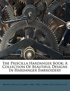 The Priscilla Hardanger Book; A Collection of Beautiful Designs in Hardanger Embroidery