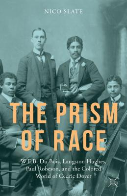 The Prism of Race: W.E.B. Du Bois, Langston Hughes, Paul Robeson, and the Colored World of Cedric Dover - Slate, N