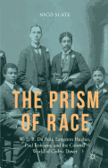 The Prism of Race: W.E.B. Du Bois, Langston Hughes, Paul Robeson, and the Colored World of Cedric Dover