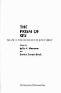 The Prism of Sex: Essays in the Sociology of Knowledge: Proceedings of a Symposium