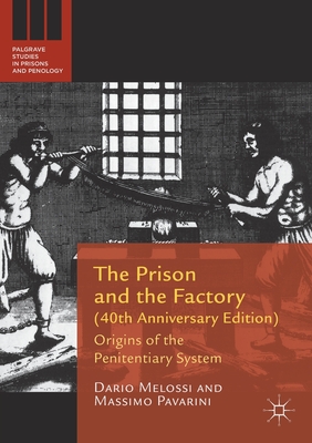 The Prison and the Factory (40th Anniversary Edition): Origins of the Penitentiary System - Melossi, Dario, and Pavarini, Massimo