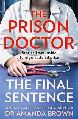 The Prison Doctor: The Final Sentence - Brown, Dr Amanda