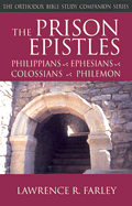 The Prison Epistles: Philippians, Ephesians, Colossians, Philemon