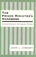 The Prison Minister's Handbook: Volunteer Ministry to the Forgotten Christian