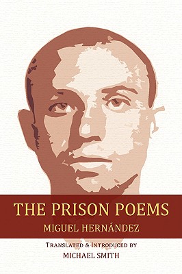 The Prison Poems - Hernndez, Miguel, and Smith, Michael (Translated by)