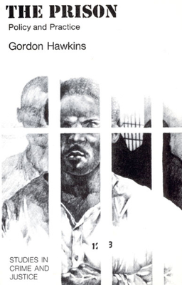 The Prison: Policy and Practice - Hawkins, Gordon J