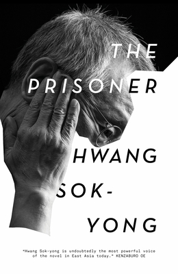 The Prisoner: A Memoir - Sok-Yong, Hwang, and Kim-Russell, Sora (Translated by), and Hur, Anton (Translated by)