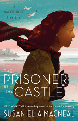 The Prisoner in the Castle: A Maggie Hope Mystery - Macneal, Susan Elia