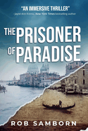 The Prisoner of Paradise: A Dual-Timeline Thriller Set in Venice