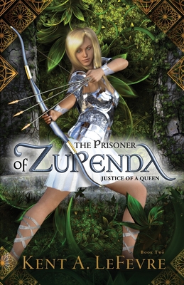 The Prisoner of Zurenda: Justice of a Queen - Lefevre, Kent A