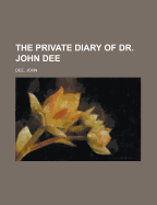 The Private Diary of Dr. John Dee