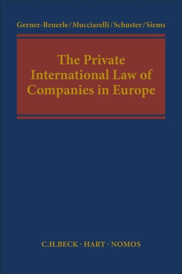 The Private International Law of Companies in Europe - Gerner-Beuerle, Carsten (Editor), and Mucciarelli, Federico M (Editor), and Schuster, Edmund-Philipp (Editor)