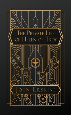 The Private Life of Helen of Troy - Erskine, John