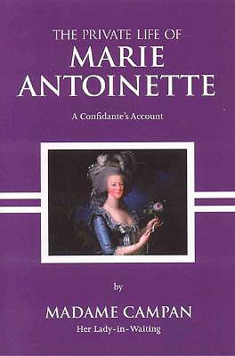 The Private Life of Marie Antoinette - Campan, Madame Jeanne-Louise-Henriette