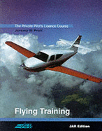 The Private Pilot's Licence Course: Flying Training