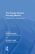 The Private Rented Housing Market: Regulation or Deregulation?