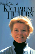 The Private World of Katharine Hepburn - Bryson, John, and Bryson, John (Photographer), and Hepburn, Katharine (Foreword by)